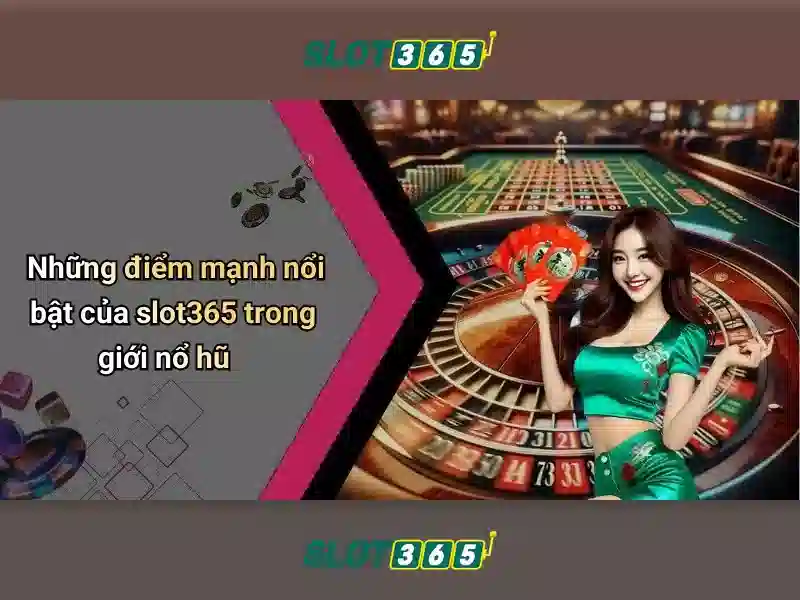 Trải nghiệm người chơi tại Slot365