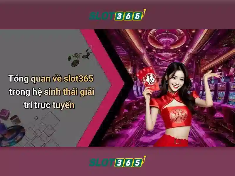 Slot365: Đánh giá và trải nghiệm slots trực tuyến