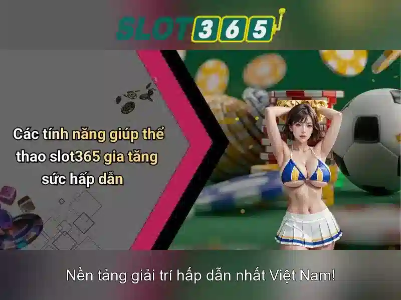 Slot365 - Đánh Giá và Trải Nghiệm Slot Trực Tuyến