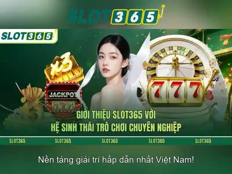 Slot365 - Trải nghiệm chơi slot trực tuyến đáng tin cậy