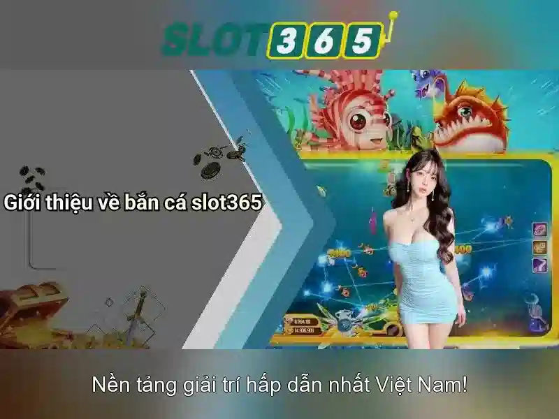 Slot365 - Nền tảng slot trực tuyến uy tín tại Việt Nam
